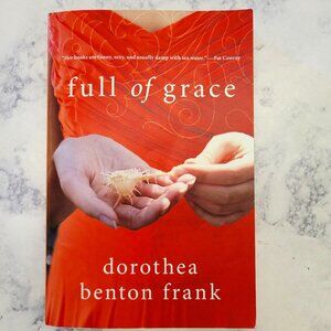 Full of Grace * Dorothea Benton Frank